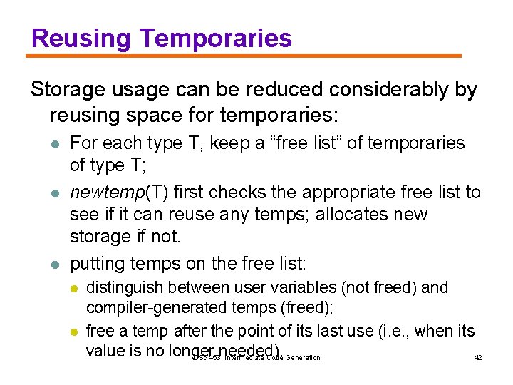 Reusing Temporaries Storage usage can be reduced considerably by reusing space for temporaries: l