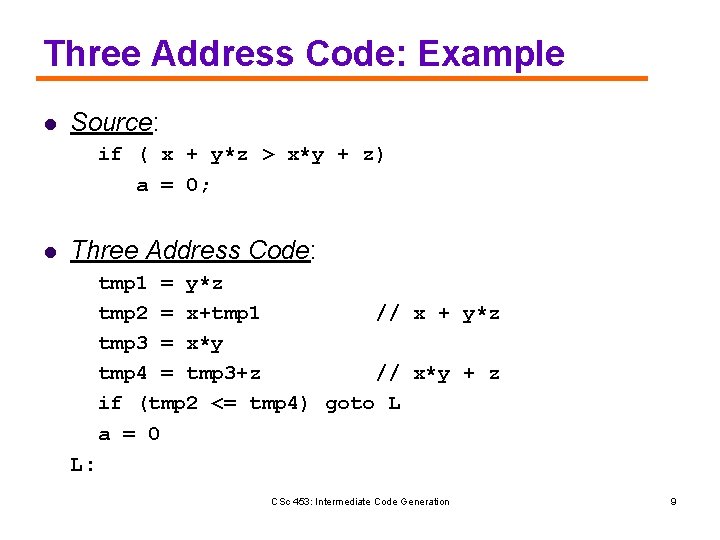 Three Address Code: Example l Source: if ( x + y*z > x*y +