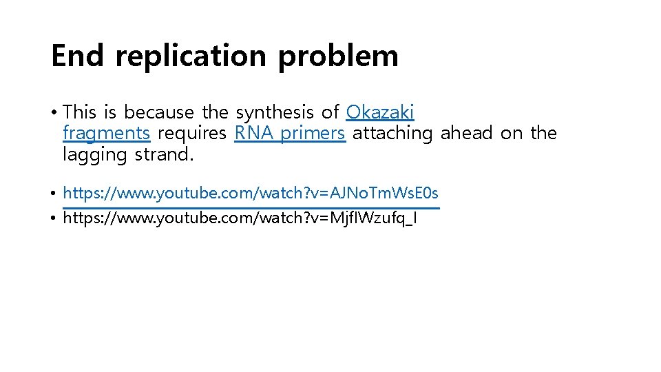 End replication problem • This is because the synthesis of Okazaki fragments requires RNA