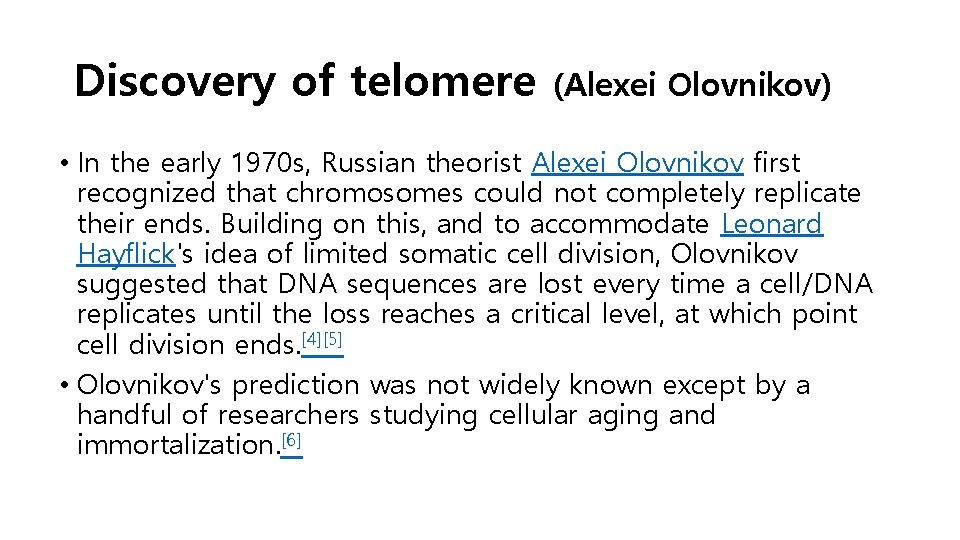 Discovery of telomere (Alexei Olovnikov) • In the early 1970 s, Russian theorist Alexei