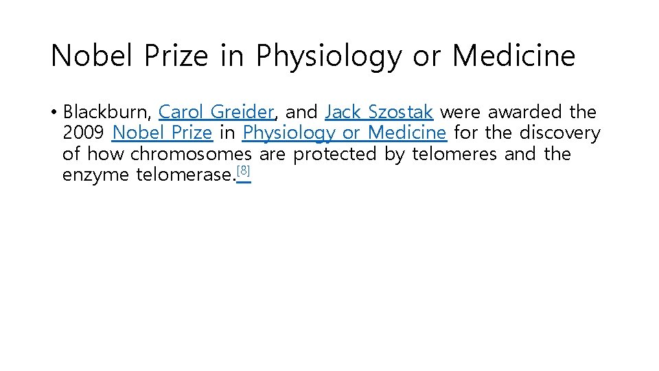 Nobel Prize in Physiology or Medicine • Blackburn, Carol Greider, and Jack Szostak were