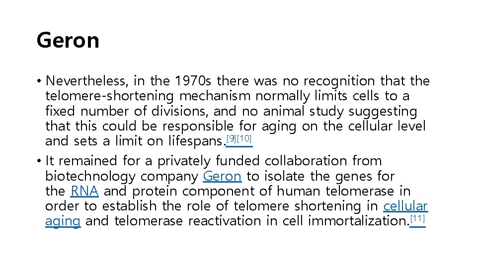 Geron • Nevertheless, in the 1970 s there was no recognition that the telomere-shortening