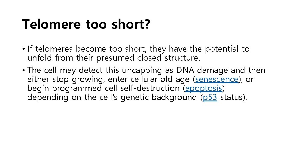 Telomere too short? • If telomeres become too short, they have the potential to