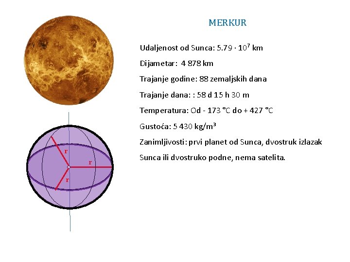 MERKUR Udaljenost od Sunca: 5. 79 · 107 km Dijametar: 4 878 km Trajanje