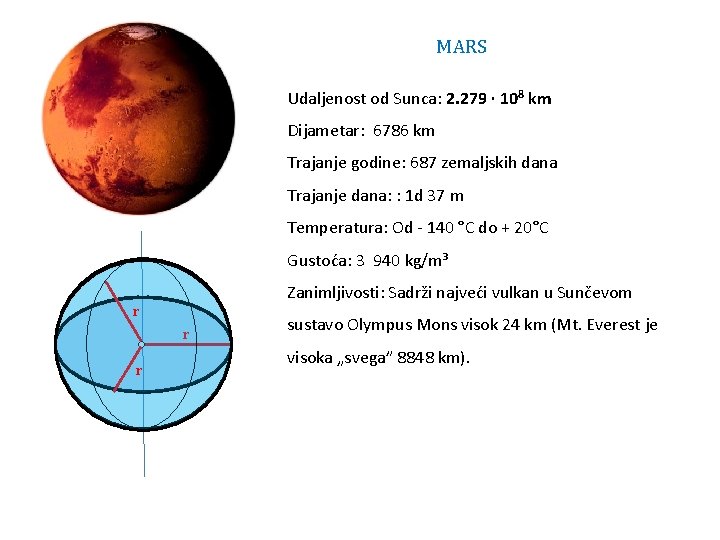 MARS Udaljenost od Sunca: 2. 279 ∙ 108 km Dijametar: 6786 km Trajanje godine: