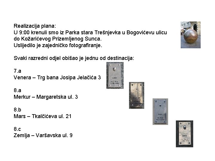 Realizacija plana: U 9: 00 krenuli smo iz Parka stara Trešnjevka u Bogovićevu ulicu