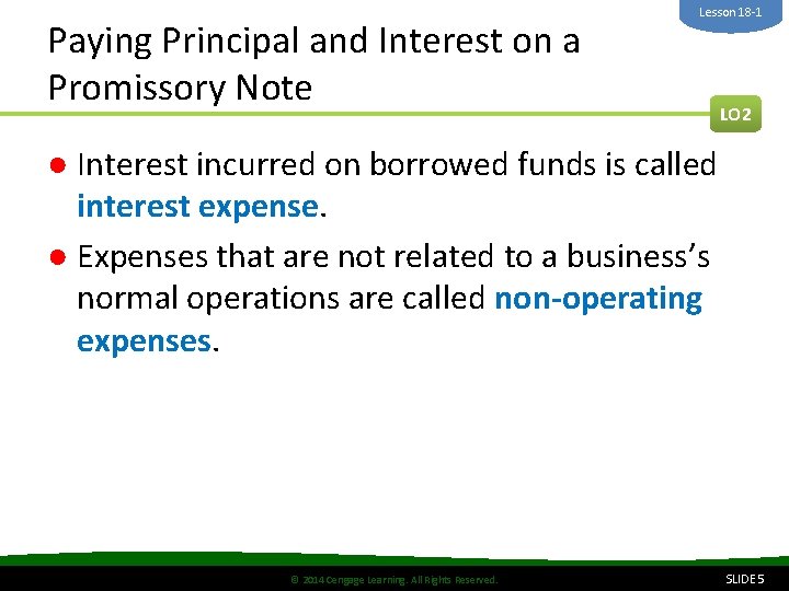 Paying Principal and Interest on a Promissory Note Lesson 18 -1 LO 2 ●
