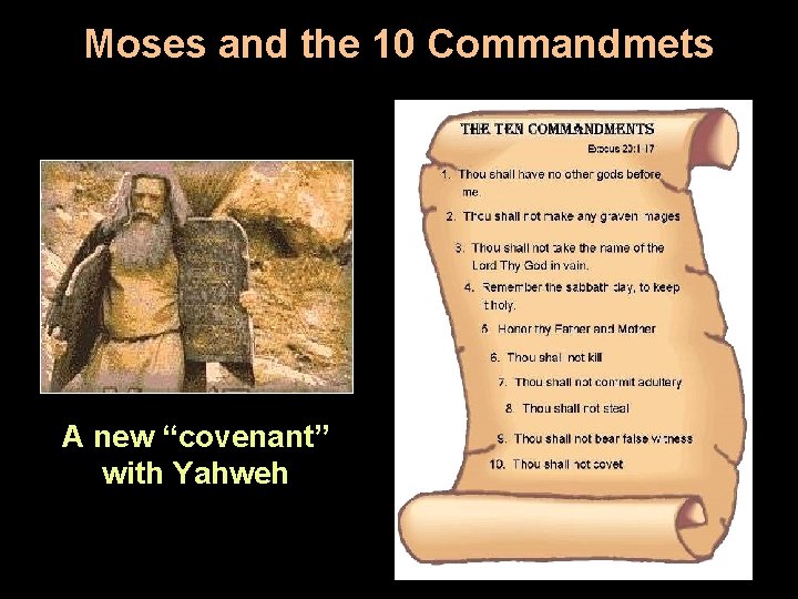 Moses and the 10 Commandmets A new “covenant” with Yahweh 