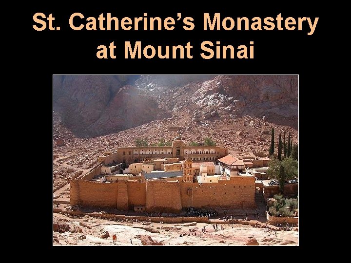 St. Catherine’s Monastery at Mount Sinai 