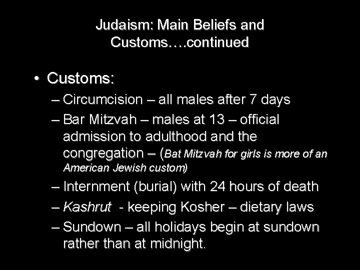 Judaism: Main Beliefs and Customs…. continued • Customs: – Circumcision – all males after