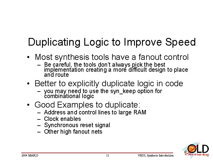 Duplicating Logic to Improve Speed • Most synthesis tools have a fanout control –