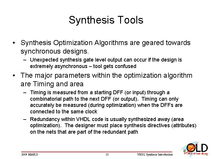 Synthesis Tools • Synthesis Optimization Algorithms are geared towards synchronous designs. – Unexpected synthesis