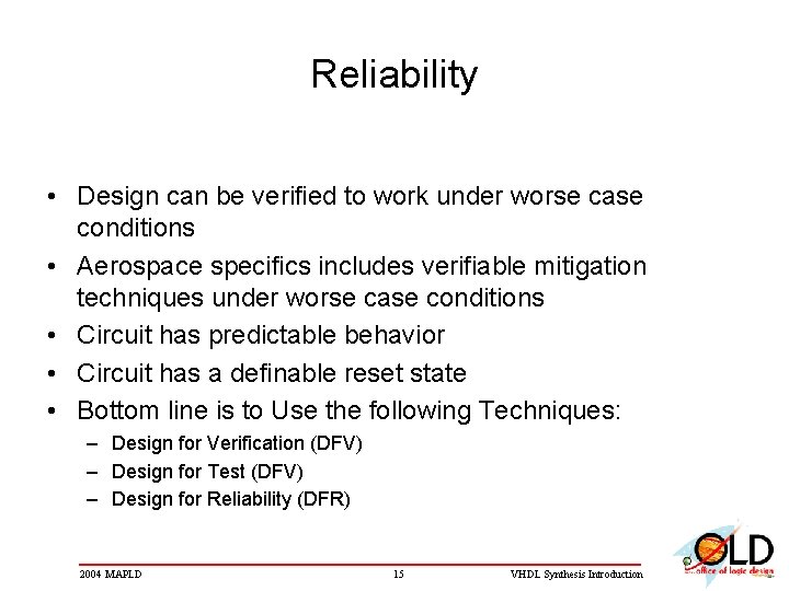 Reliability • Design can be verified to work under worse case conditions • Aerospace