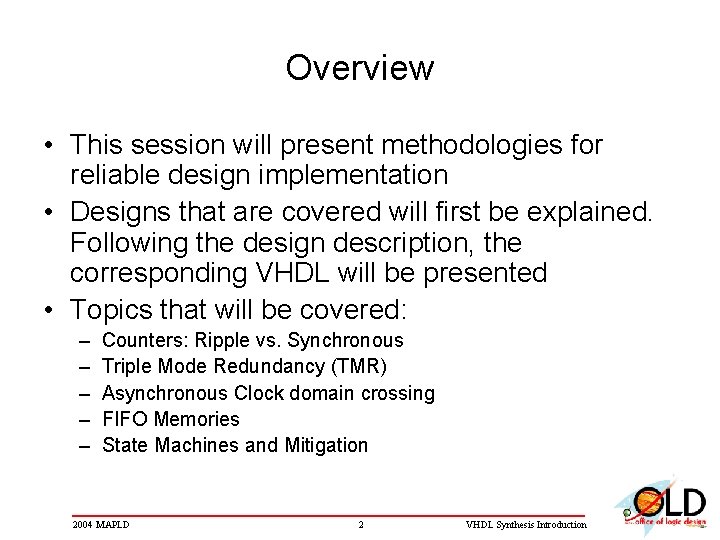 Overview • This session will present methodologies for reliable design implementation • Designs that