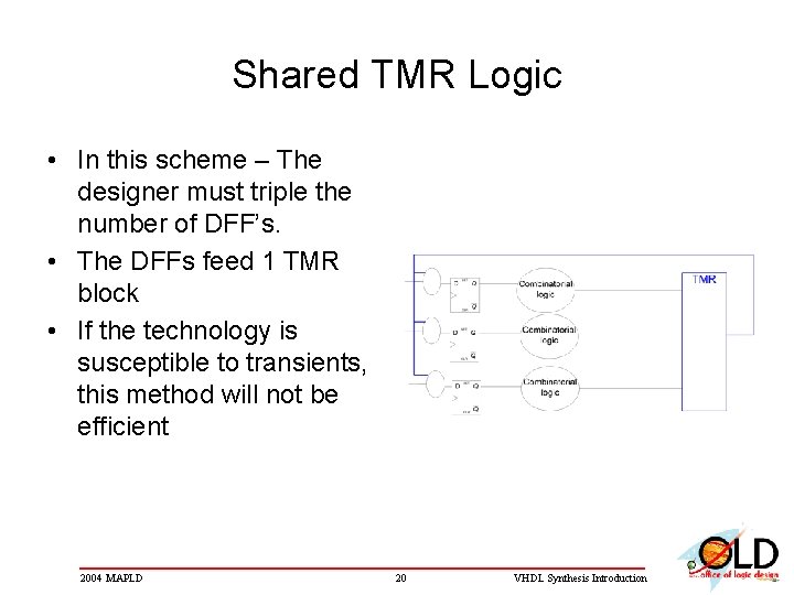 Shared TMR Logic • In this scheme – The designer must triple the number