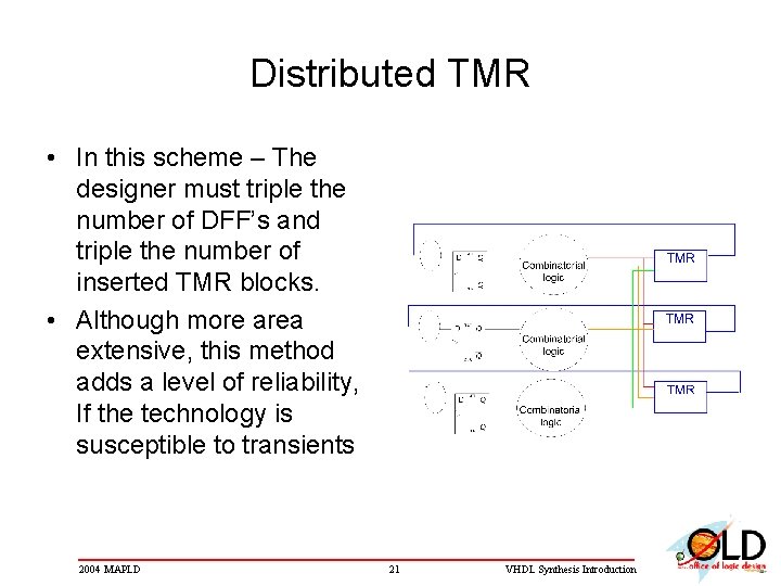 Distributed TMR • In this scheme – The designer must triple the number of