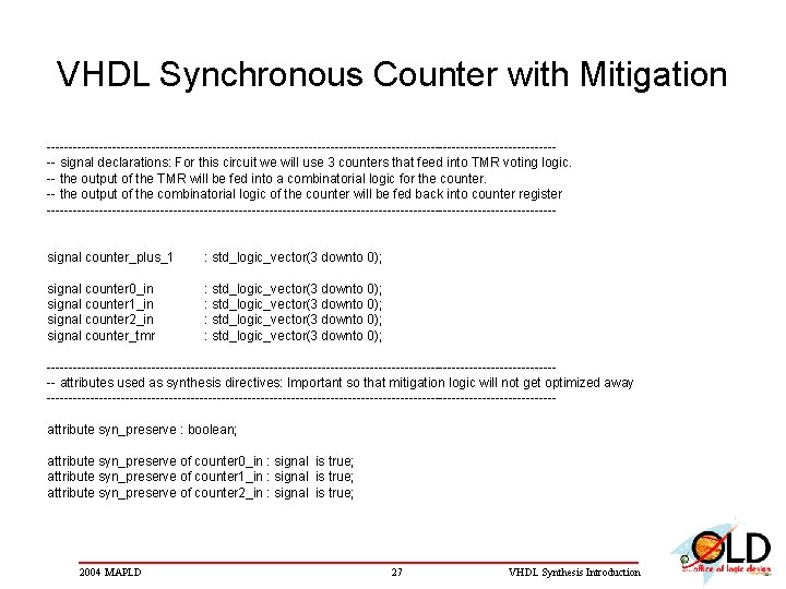 VHDL Synchronous Counter with Mitigation ----------------------------------------------------------- signal declarations: For this circuit we will use