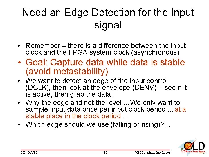 Need an Edge Detection for the Input signal • Remember – there is a