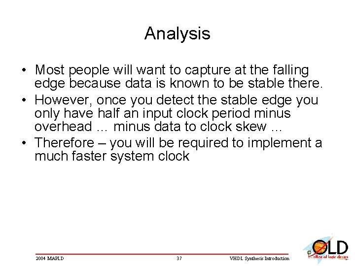 Analysis • Most people will want to capture at the falling edge because data