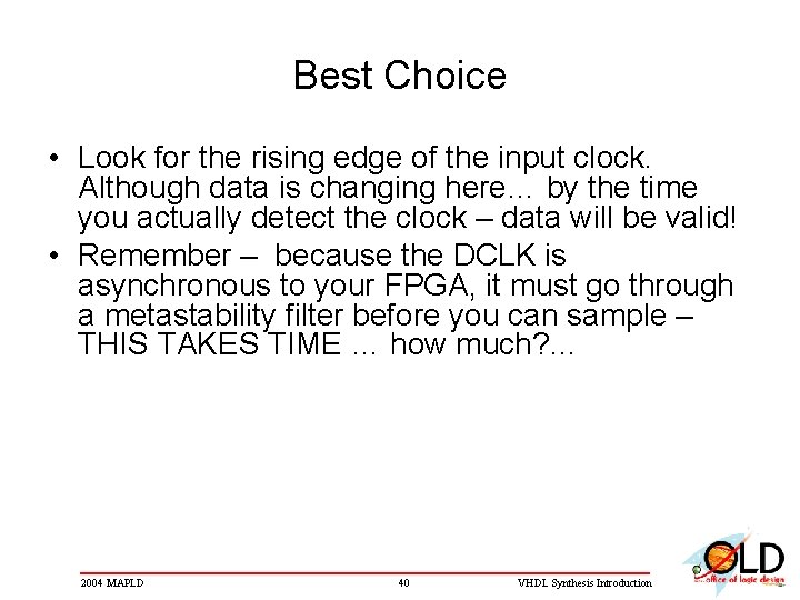 Best Choice • Look for the rising edge of the input clock. Although data