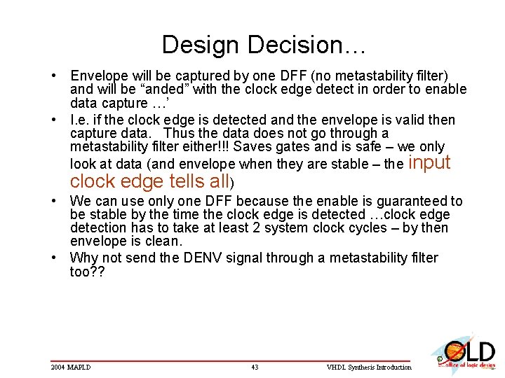 Design Decision… • Envelope will be captured by one DFF (no metastability filter) and