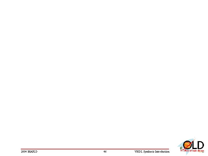 2004 MAPLD 46 VHDL Synthesis Introduction 