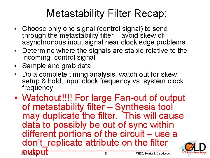 Metastability Filter Recap: • Choose only one signal (control signal) to send through the