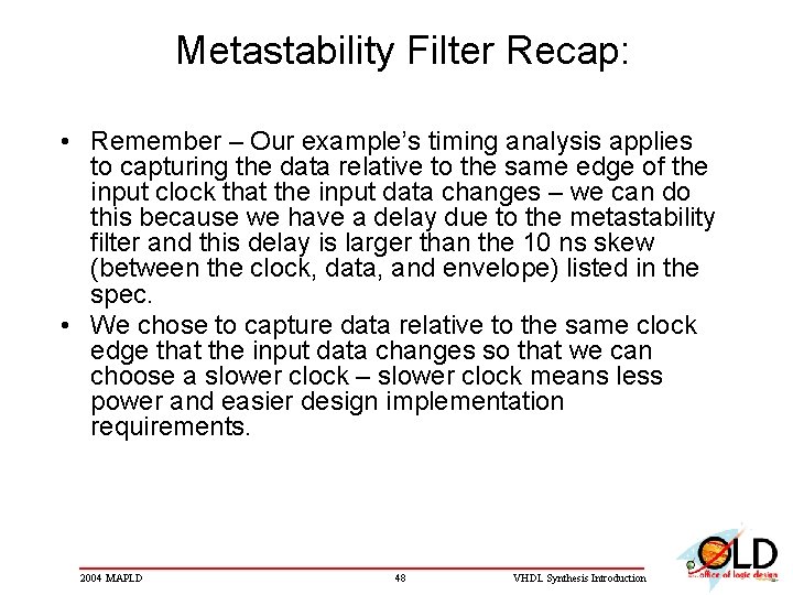 Metastability Filter Recap: • Remember – Our example’s timing analysis applies to capturing the