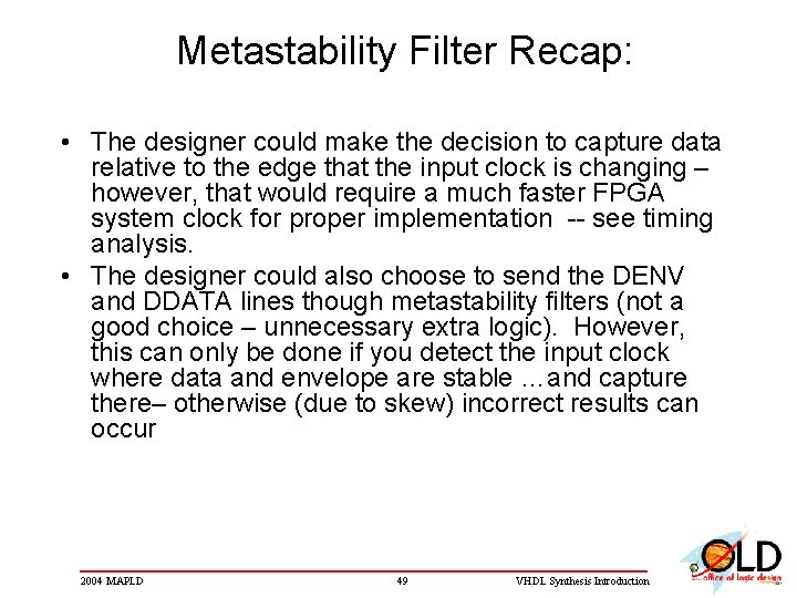 Metastability Filter Recap: • The designer could make the decision to capture data relative