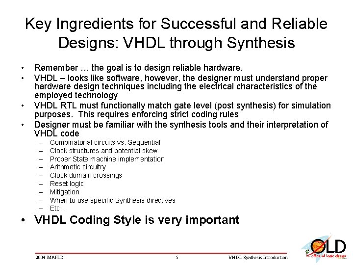 Key Ingredients for Successful and Reliable Designs: VHDL through Synthesis • • Remember …