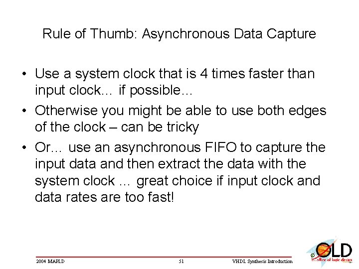 Rule of Thumb: Asynchronous Data Capture • Use a system clock that is 4