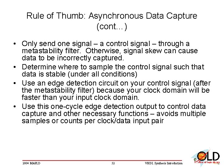 Rule of Thumb: Asynchronous Data Capture (cont…) • Only send one signal – a