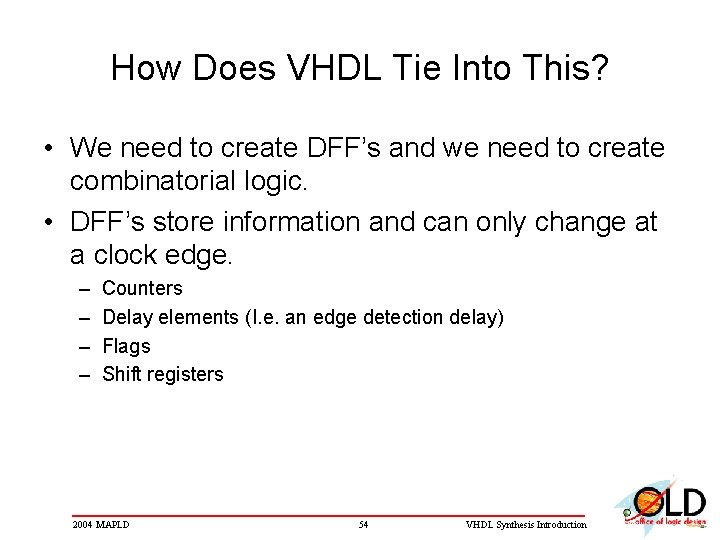 How Does VHDL Tie Into This? • We need to create DFF’s and we