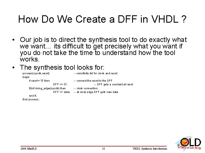 How Do We Create a DFF in VHDL ? • Our job is to