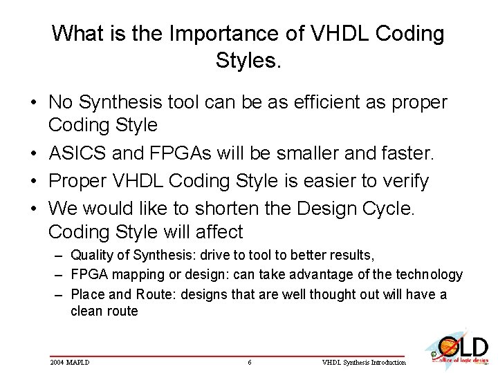 What is the Importance of VHDL Coding Styles. • No Synthesis tool can be