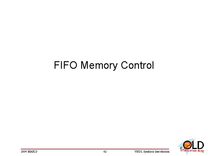 FIFO Memory Control 2004 MAPLD 62 VHDL Synthesis Introduction 