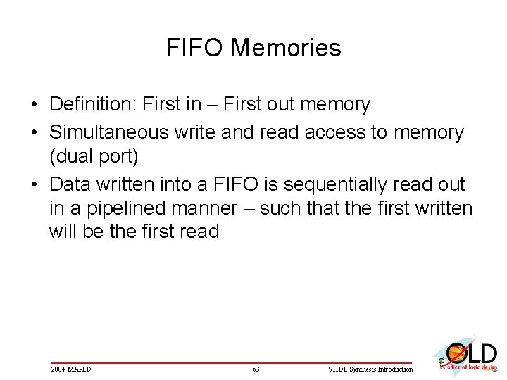 FIFO Memories • Definition: First in – First out memory • Simultaneous write and