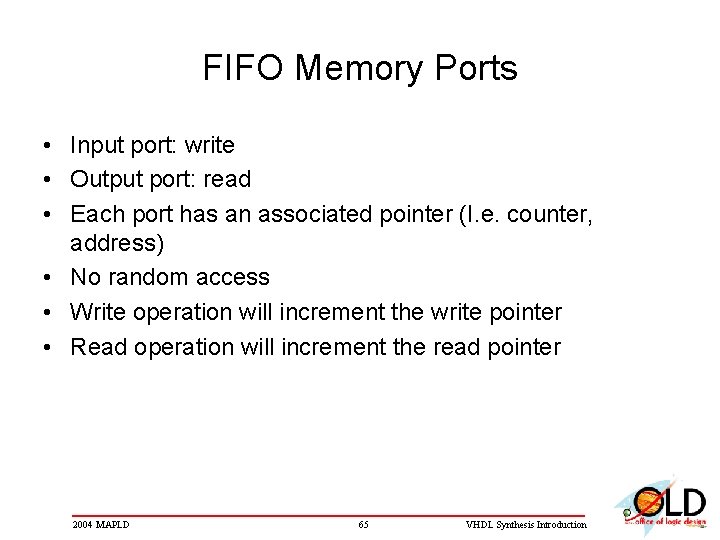 FIFO Memory Ports • Input port: write • Output port: read • Each port
