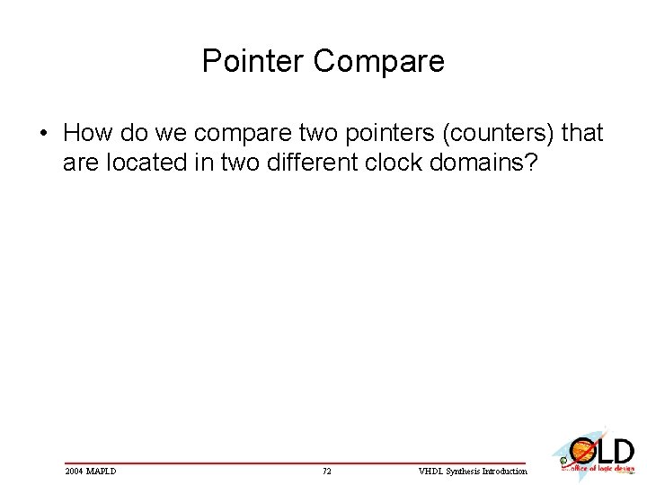 Pointer Compare • How do we compare two pointers (counters) that are located in