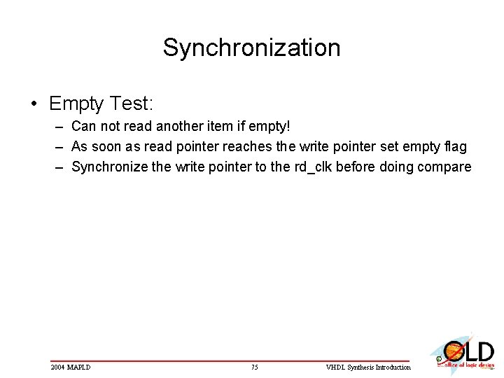 Synchronization • Empty Test: – Can not read another item if empty! – As