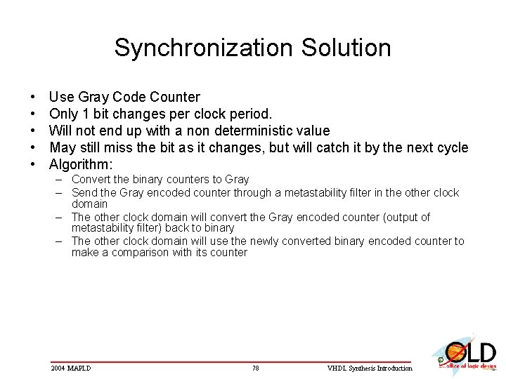 Synchronization Solution • • • Use Gray Code Counter Only 1 bit changes per