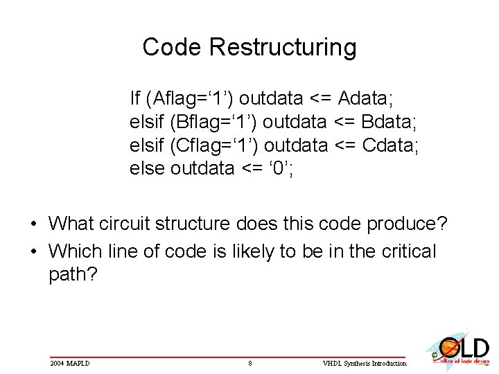 Code Restructuring If (Aflag=‘ 1’) outdata <= Adata; elsif (Bflag=‘ 1’) outdata <= Bdata;