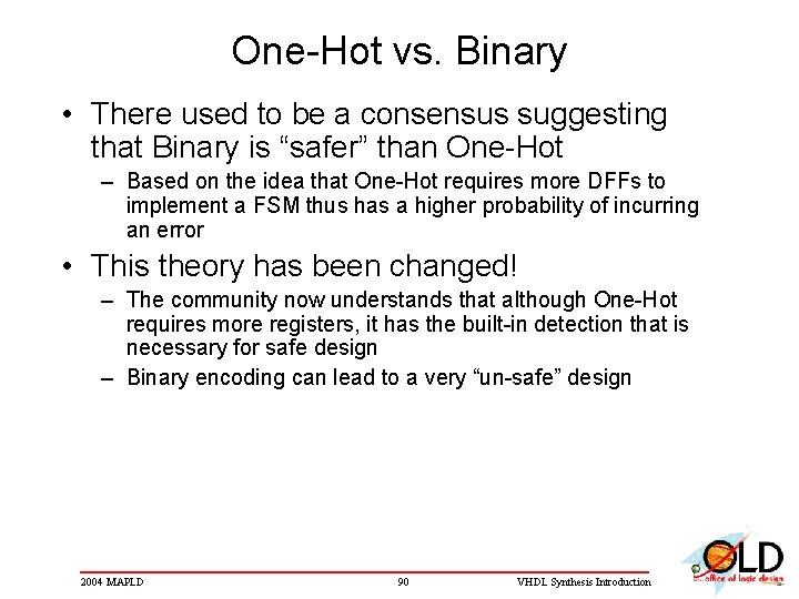 One-Hot vs. Binary • There used to be a consensus suggesting that Binary is