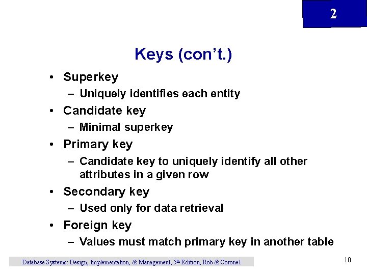 2 Keys (con’t. ) • Superkey – Uniquely identifies each entity • Candidate key 2 Keys (con’t. ) • Superkey – Uniquely identifies each entity • Candidate key