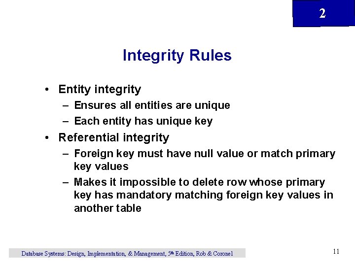 2 Integrity Rules • Entity integrity – Ensures all entities are unique – Each 2 Integrity Rules • Entity integrity – Ensures all entities are unique – Each