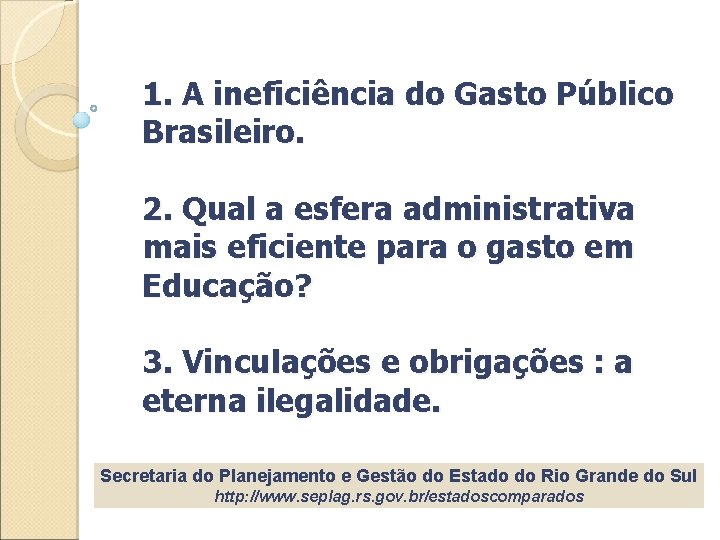 1. A ineficiência do Gasto Público Brasileiro. 2. Qual a esfera administrativa mais eficiente