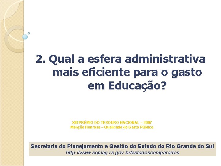 2. Qual a esfera administrativa mais eficiente para o gasto em Educação? XIII PRÊMIO