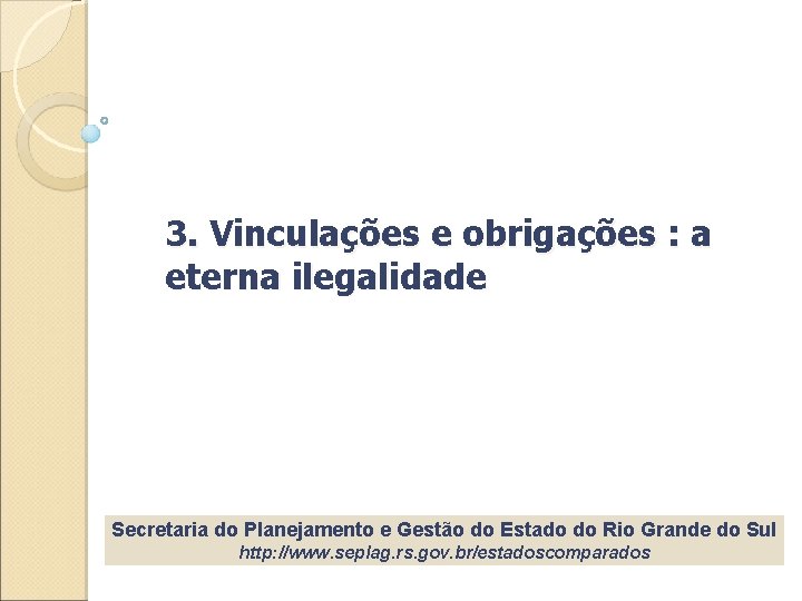 3. Vinculações e obrigações : a eterna ilegalidade Secretaria do Planejamento e Gestão do