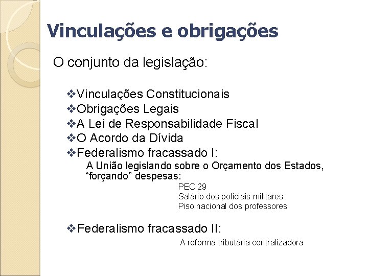 Vinculações e obrigações O conjunto da legislação: v. Vinculações Constitucionais v. Obrigações Legais v.