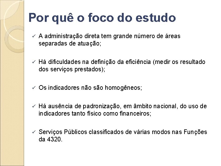 Por quê o foco do estudo ü A administração direta tem grande número de